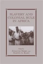 Book cover of Slavery and Colonial Rule in Africa by Martin A. Klein