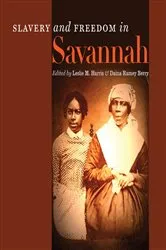 Book cover of Slavery and Freedom in Savannah by Leslie M. Harris