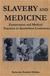 Book cover of Slavery and Medicine by Katherine Bankole