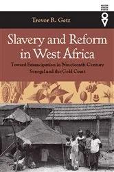 Book cover of Slavery and Reform in West Africa by Trevor R. Getz