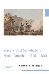 Book cover of Slavery and Servitude in North America, 1607-1800 by Kenneth Morgan