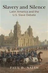 Book cover of Slavery and Silence by Paul D. Naish