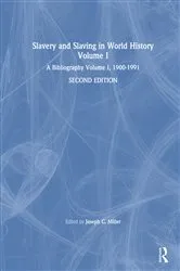 Book cover of Slavery and Slaving in World History: A Bibliography, 1900-91: v. 1 (2nd ed.) by David Y Miller