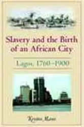Book cover of Slavery and the Birth of an African City by Kristin Mann