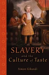 Book cover of Slavery and the Culture of Taste by Simon Gikandi