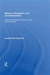 Book cover of Slavery, Colonialism and Connoisseurship by Nandini Bhattacharya