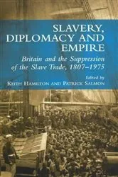 Book cover of Slavery, Diplomacy and Empire by Keith Hamilton