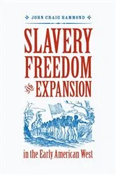Book cover of Slavery, Freedom, and Expansion in the Early American West by Unknown