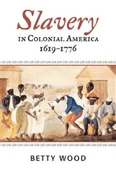 Book cover of Slavery in Colonial America, 1619–1776 by Betty Wood