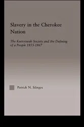 Book cover of Slavery in the Cherokee Nation by Patrick Neal Minges