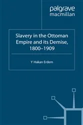 Book cover of Slavery in the Ottoman Empire and its Demise 1800-1909 by Y. Erdem