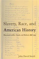 Book cover of Slavery, Race and American History by John David Smith