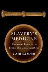 Book cover of Slavery's Medicine by Claire E. Gherini