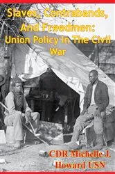 Book cover of Slaves, Contrabands, And Freedmen: Union Policy In The Civil War by Unknown