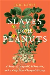 Book cover of Slaves for Peanuts by Jori Lewis