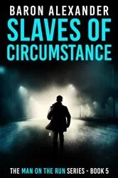 Book cover of Slaves of Circumstance by Baron Alexander