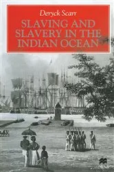 Book cover of Slaving and Slavery in the Indian Ocean by Deryck Scarr