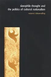 Book cover of Slavophile Thought and the Politics of Cultural Nationalism by Susanna Rabow-Edling