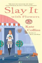 Book cover of Slay it with Flowers by Kate Collins