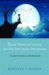 Book cover of Sleep Difficulties and Autism Spectrum Disorders by Kenneth Aitken