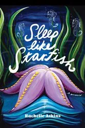 Book cover of Sleep like Starfish by Rachelle Atkins