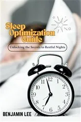 Book cover of Sleep Optimization Guide by Benjamin Lee