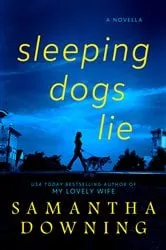 Book cover of Sleeping Dogs Lie by Samantha Downing