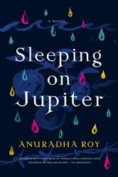 Book cover of Sleeping on Jupiter by Anuradha Roy
