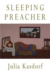 Book cover of Sleeping Preacher by Julia Spicher Kasdorf