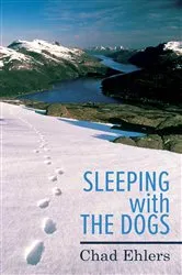 Book cover of Sleeping with the dogs by Chad Ehlers