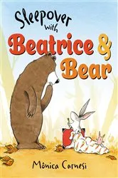 Book cover of Sleepover with Beatrice and Bear by Mônica Carnesi