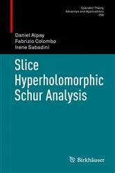Book cover of Slice Hyperholomorphic Schur Analysis by Daniel Alpay