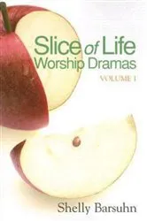 Book cover of Slice of Life Worship Dramas Volume 1 by Shelly Barsuhn