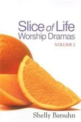 Book cover of Slice of Life Worship Dramas Volume 2 by Shelly Barsuhn