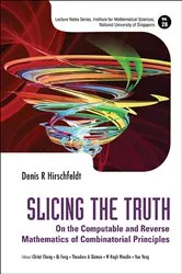 Book cover of Slicing The Truth: On The Computable And Reverse Mathematics Of Combinatorial Principles by Denis R Hirschfeldt