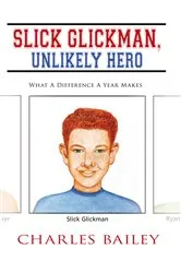 Book cover of Slick Glickman, Unlikely Hero by Charles Bailey