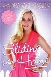 Book cover of Sliding Into Home by Kendra Wilkinson