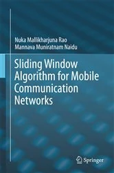 Book cover of Sliding Window Algorithm for Mobile Communication Networks by Nuka Mallikharjuna Rao