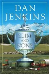 Book cover of Slim and None by Dan Jenkins