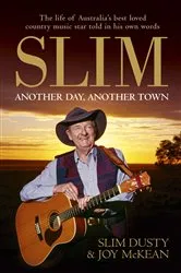 Book cover of Slim: Another Day, Another Town by Slim Dusty