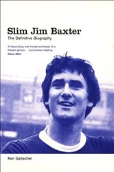 Book cover of Slim Jim Baxter: The Definitive Biography by Unknown