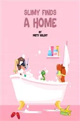 Book cover of Slimy Finds a Home by Patty Roloff