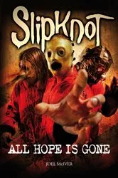 Book cover of SlipKnoT: ALL HOPE IS GONE by Joel McIver