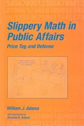 Book cover of Slippery Math In Public Affairs by William J. Adams