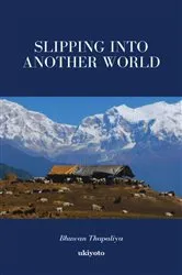 Book cover of Slipping into another world by Bhuwan Thapaliya