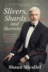 Book cover of Slivers, Shards & Skerricks by Shaun Micallef