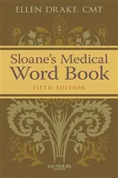Book cover of Sloane's Medical Word Book - E-Book (5th ed.) by Drake CMT, FAAMT, Ellen