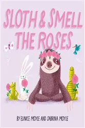 Book cover of Sloth and Smell the Roses (A Hello!Lucky Book) by Hello!Lucky