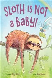 Book cover of Sloth Is Not a Baby! by Nelly Buchet