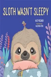 Book cover of Sloth Wasn't Sleepy by Kate Messner